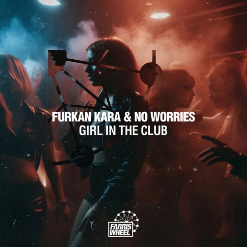 No Worries & Furkan Kara - Girl In The Club [FWR310]